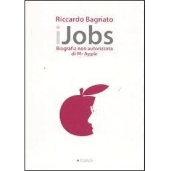 IJobs. Biografia non autorizzata di Mr. Apple