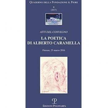 La poetica di Alberto Caramella. Atti del Convegno (Firenze, 2016)