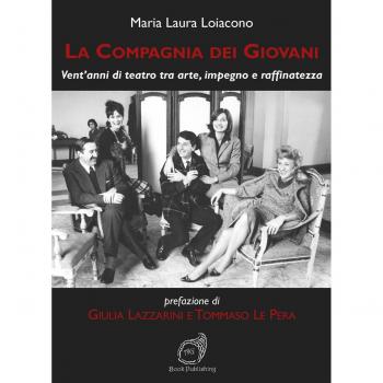 La Compagnia dei Giovani. Vent'anni di teatro tra arte, impegno e raffinatezza