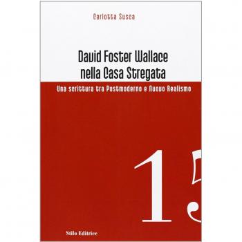 David Foster Wallace nella Casa stregata. Una scrittura tra postmoderno e nuovo realismo