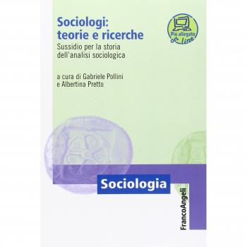Sociologi: teorie e ricerche. Sussidio per la storia dell'analisi sociologica. Con aggiornamento online