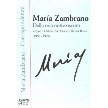 Dalla mia notte oscura. Lettere tra Maria Zambrano e Reyna Rivas (1960-1989)