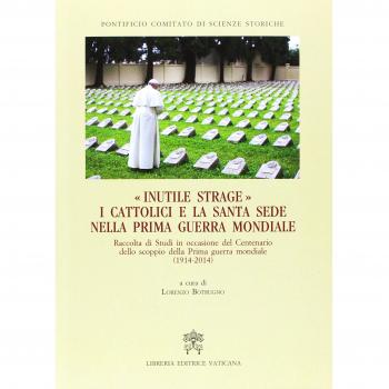 Inutile strage. I cattolici e la Santa Sede nella prima guerra mondiale (1914-2014)