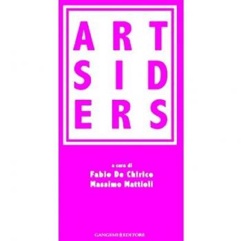 Artsiders. Catalogo della mostra (Perugia, 12 ottobre 2014-11 gennaio 2015). Ediz. illustrata