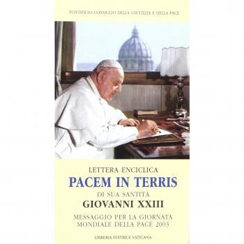 Pacem in terris. Lettera enciclica di Giovanni XXIII-Messaggio per la Giornata mondiale della pace 2003 di Giovanni Paolo II