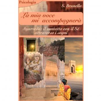 La mia voce mi accompagnerà. Ayurveda: il contatto con il sé attraverso i sogni