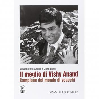 Il meglio di Vishy Anand. Campione del mondo di scacchi