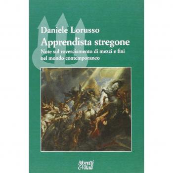 Apprendista stregone. Note sul rovesciamento di mezzi e fini nel mondo contemporaneo