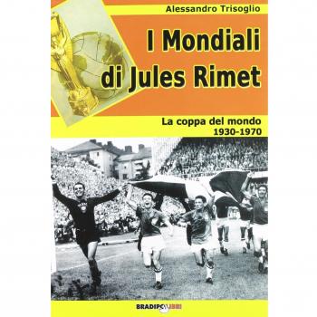 I mondiali di Rimet. La coppa del mondo tra il 1930 e il 1970