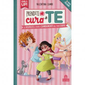 Prenditi cura di te. Le risposte a tutti i cambiamenti del tuo corpo. Girls up!