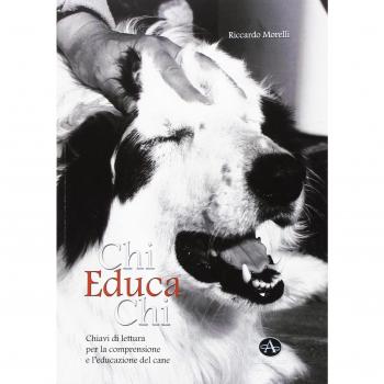 Chi educa chi. Chiavi di lettura per la comprensione e l'educazione del cane