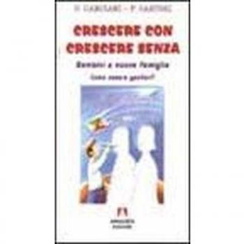 Crescere con crescere senza. Bambini e nuove famiglie. Come essere genitori?