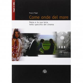 Come onde del mare. Siena e la sua terra nello specchio del cinema