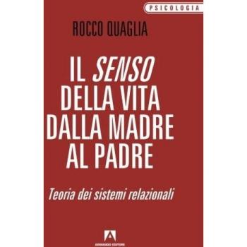 Il senso della vita: dalla madre al padre. Teoria dei sistemi relazionali