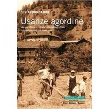Usanze agordine. Vita quotidiana e cultura materiale a La Valle nella prima metà del Novecento