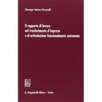 Il rapporto di lavoro nel trasferimento d'impresa e di articolazione funzionalmente autonoma