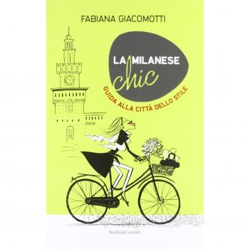 La milanese chic. Guida alla città dello stile