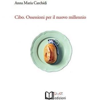 Cibo. Ossessioni per il nuovo millennio