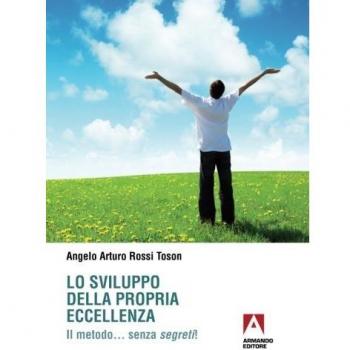 Lo sviluppo della propria eccellenza. Il metodo. . . senza segreti!