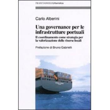 Una governance per le infrastrutture portuali. Il coordinamento come strategia per la valorizzazione delle risorse locali