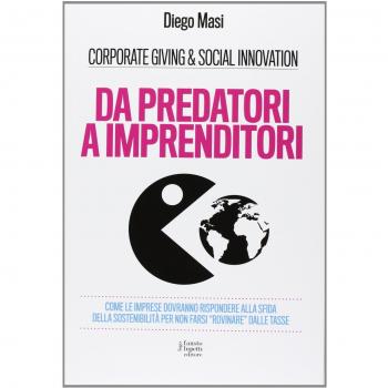 Da predatori a imprenditori. Come le imprese dovranno rispondere... Diego Masi