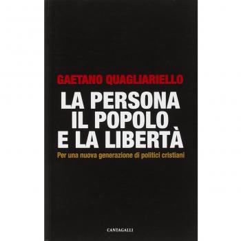 La persona, il popolo e la libertà. Per una nuova generazione di politici cristiani
