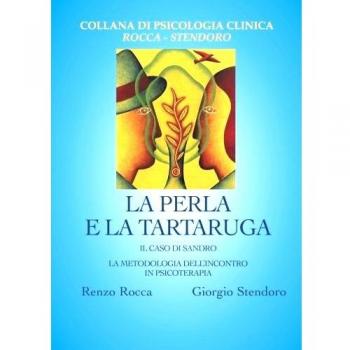 La perla e la tartaruga. Il caso di Sandro. La metodologia dell'incontro in psicoterapia