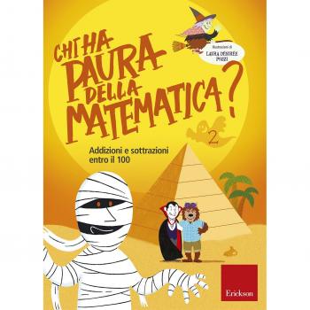 Chi ha paura della matematica? Ediz. a colori. Addizioni e sottrazioni entro il 100 (Vol. 2)