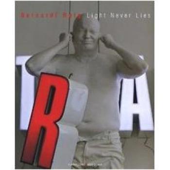 Bernardí Roig. Light never lies.Catalogo della mostra (Roma, 6 luglio-16 settembre 2007). Ediz. illustrata