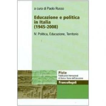 Educazione e politica in Italia (1945-2008). Politica, educazione, territorio (Vol. 4)