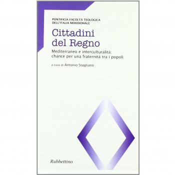 Cittadini del regno. Mediterraneo e interculturalità: chance per una fraternità tra i popoli. Atti del Convegno (Catanzaro, 26-27 marzo 2007)