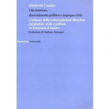 Vita interiore, discernimento politico e impegno civile. L'influsso della contemplazione filosofica sul giudizio civile e politico in Tommaso d'Aquino