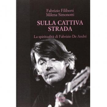 Sulla cattiva strada. La spiritualità di Fabrizio De André