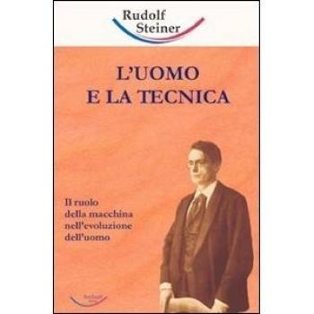 L'uomo e la tecnica. Il ruolo della macchina nell'evoluzione dell'uomo