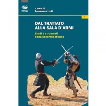 Dal trattato alla sala d'armi. Studi e strumenti della scherma storica