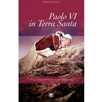 Paolo VI pellegrino in Terra Santa. Immagini e testimonianze del primo Pontefice nella Terra di Gesù. Con DVD