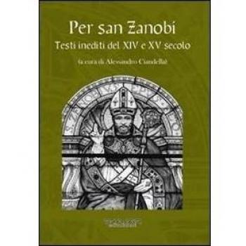 Per san Zanobi. Testi inediti del XIV e XV secolo