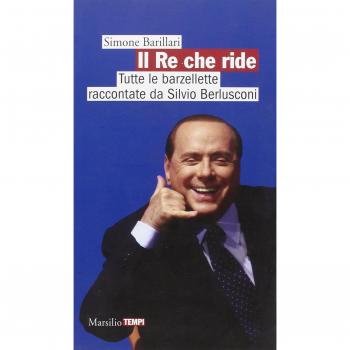 Il re che ride. Tutte le barzellette raccontate da Silvio Berlusconi