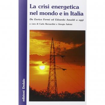 La crisi energetica nel mondo e in Italia. Da Enrico Fermi ed Edoardo Amaldi a oggi