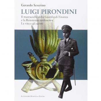Luigi Pirondini. Il maresciallo della guardia di finanza e la resistenza antifascista. La vita e gli scritti