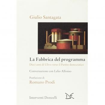 La fabbrica del programma. Dieci anni di Ulivo verso il Partito democratico. Conversazione con Lelio Alfonso