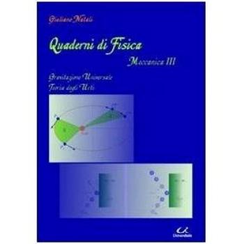 Quaderni di fisica-meccanica 3. Gravitazione universale, teoria degli urti