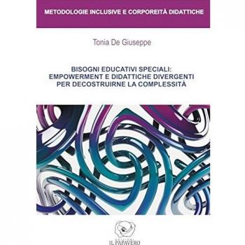 Bisogni educativi speciali: empowerment e didattiche divergenti per decostruirne la complessità