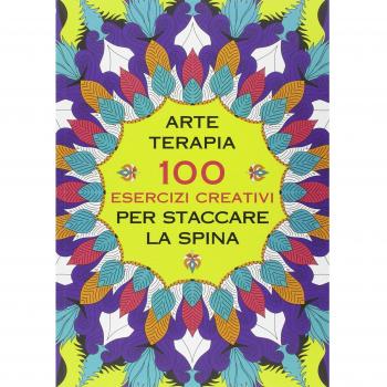 Arte terapia. 100 esercizi creativi per staccare la spina