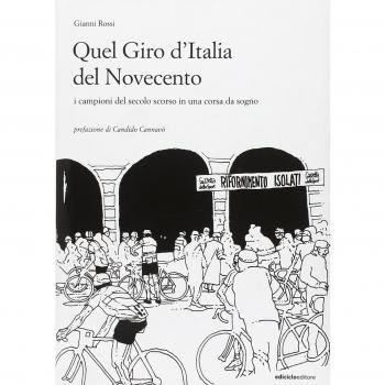 Quel giro d'Italia del Novecento. I campioni del secolo scorso in una corsa da sogno