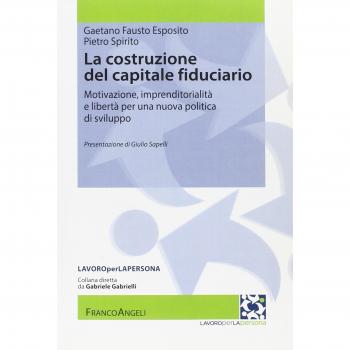La costruzione del capitale fiduciario. Motivazione, imprenditorialità e libertà per una nuova politica dello sviluppo