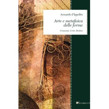 Arte e metafisica delle forme. Creazione. Crisi. Destino