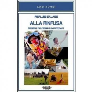 Alla rinfusa. Pensieri e riflessioni di un fotografo. Ediz. illustrata