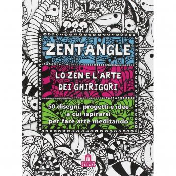 Zentangle. Lo zen e l'arte dei ghirigori. 50 disegni, progetti e idee a cui ispirarsi per fare arte meditando