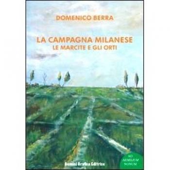 La campagna milanese. Le marcite e gli orti